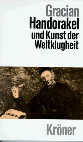 Baltasar Gracián y Morales: Handorakel und Kunst der Weltklugheit. (Hardcover, Kröner)
