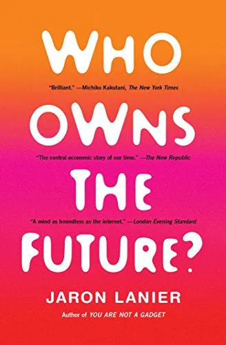 Jaron Lanier: Who Owns the Future? (2013)