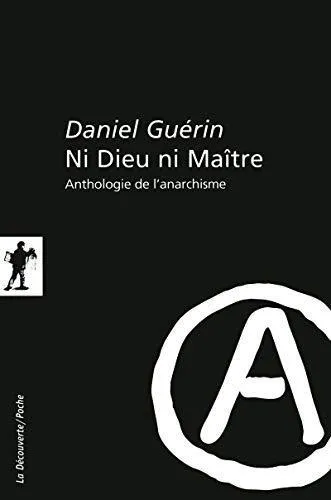 Daniel Guérin: Ni Dieu ni Maître (French language, 2011, La Découverte)