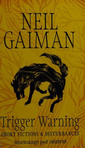 Neil Gaiman: Trigger Warning: Short Fictions and Disturbances (Paperback, Headline Book Publishing)