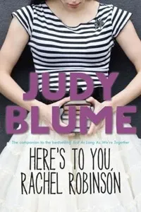 Judy Blume: Here's to You, Rachel Robinson (2010, Random House)
