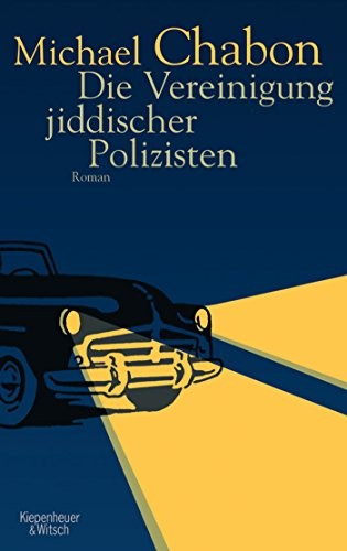 Michael Chabon: Die Vereinigung jiddischer Polizisten (Hardcover, German language, Kiepenheuer & Witsch GmbH, Kiepenheuer & Witsch)
