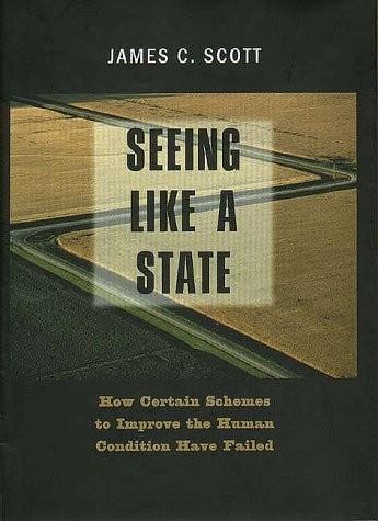 James C. Scott: Seeing Like a State (1998)