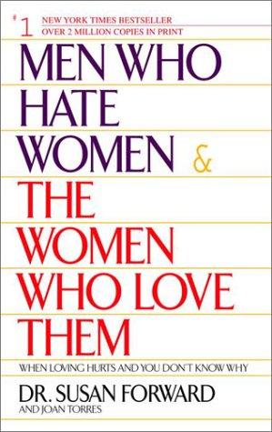 Susan Forward, Joan Torres: Men Who Hate Women and the Women Who Love Them  (Paperback, Bantam)