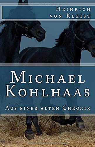 Heinrich von Kleist: Michael Kohlhaas (Paperback, Createspace Independent Publishing Platform, CreateSpace Independent Publishing Platform)