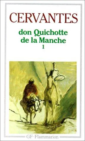 Miguel de Cervantes Saavedra: Don Quichotte I : l'ingénieux hidalgo de la Manche (French language, 1994, Flammarion)