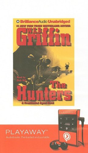 Dick Hill, William E. Butterworth (W.E.B.) Griffin: The Hunters (EBook, 2008, Brilliance Audio Lib Edn)