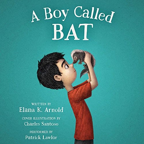Elana K. Arnold: A Boy Called Bat (AudiobookFormat, 2017, HarperCollins Publishers and Blackstone Audio)