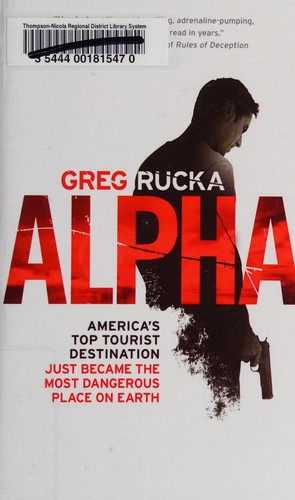 Greg Rucka: Alpha (2014, Little Brown & Company)