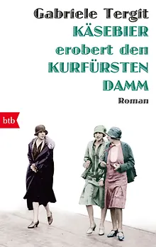 Gabriele Tergit: Käsebier erobert den Kürfurstendamm (Paperback, 2017, btb)