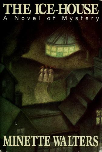 Minette Walters: The ice house (1992, St. Martin's Press)