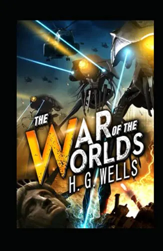 H. G. Wells: The War of the Worlds Illustrated & Annotated (2021, Independently Published book edition)