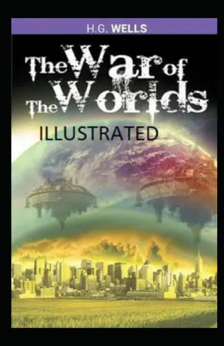 H. G. Wells: The War of the Worlds Illustrated (2021, Independently Published book edition)
