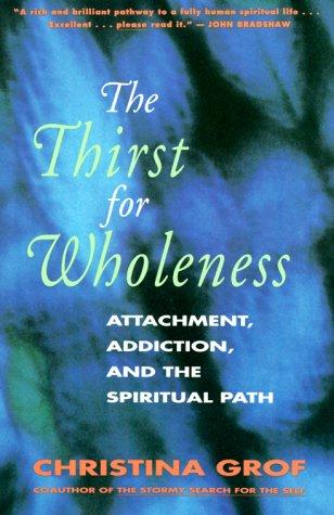 Christina Grof: The Thirst for Wholeness (Paperback, HarperOne)