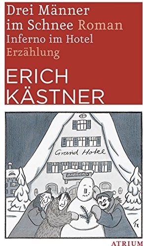 Erich Kästner: Drei Männer im Schnee / Inferno im Hotel (Hardcover, Atrium Verlag)