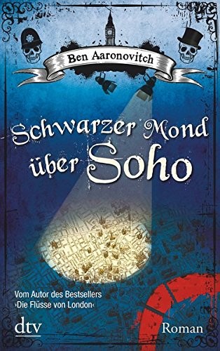 Ben Aaronovitch: Schwarzer Mond über Soho (Paperback, German language, 2012, Deutscher Taschenbuch Verlag)