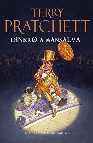 Pu lai qi (Pratchett, Terry), Gabriel Dols Gallardo, Gabriel Dols Gallardo;: Dinero a mansalva (Paperback, Spanish language, 2012, PLAZA & JANES)