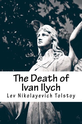 Leo Tolstoy, Aylmer Maude, Louise Maude: The Death of Ivan Ilych (Paperback, 2016, CreateSpace Independent Publishing Platform, Createspace Independent Publishing Platform)