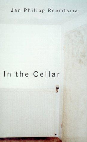 Jan Philipp Reemtsma: In the cellar (1999, A.A. Knopf)