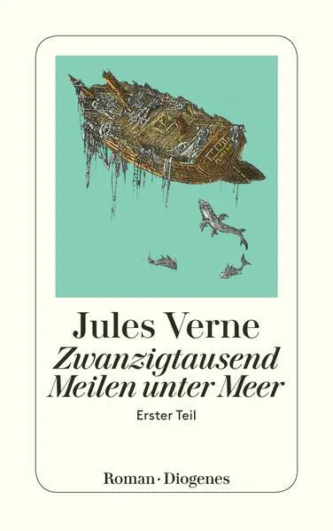 Jules Verne: Zwanzigtausend Meilen unterm Meer 1. (German language, 2002, Diogenes Verlag)