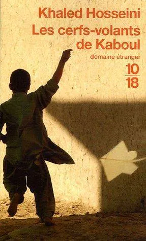 Khaled Hosseini: Les cerfs-volants de Kaboul (French language, 2006, 10/18)