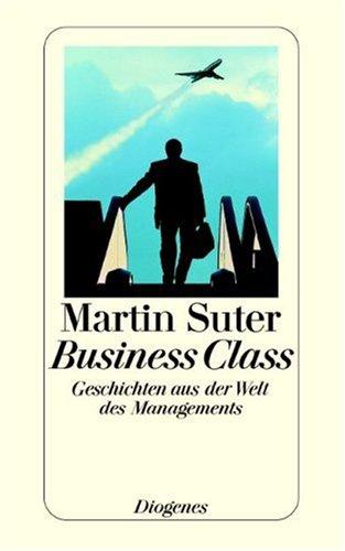 Martin Suter: Business Class (Paperback, German language, Diogenes Verlag)