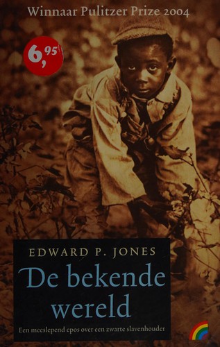 Edward P. Jones: De bekende wereld (Dutch language, 2010, Muntinga)