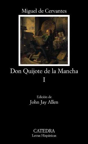Miguel de Cervantes Saavedra: Don Quijote de la Mancha I (Spanish language, 2005, Ediciones Cátedra)