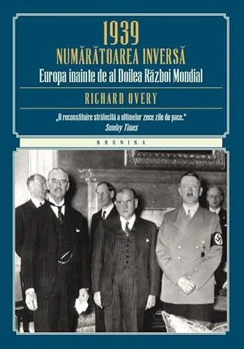 Richard Overy: 1939 NUMARATOAREA INVERSA EUROPA INAINTE DE AL DOILEA RAZBOI MONDIAL (Romanian language)
