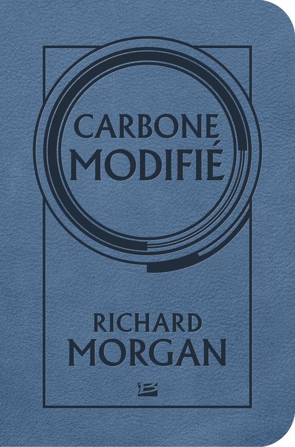 Richard K. Morgan: Carbone modifié (French language, 2017, Bragelonne)