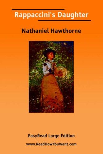 Nathaniel Hawthorne: Rappaccini's Daughter [EasyRead Large Edition] (Paperback, 2006, ReadHowYouWant.com)