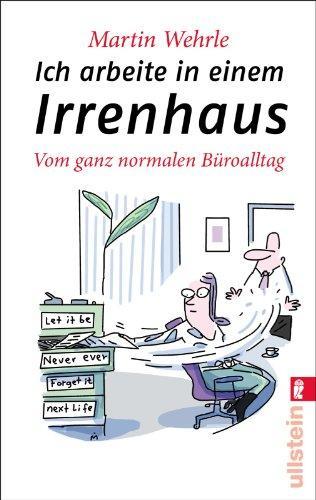 Martin Wehrle, Dirk Meissner: Ich arbeite in einem Irrenhaus (German language, 2014, Ullstein Verlag)