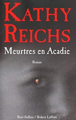 Kathy Reichs: Meurtres en Acadie (Temperence Brennan #10) (French language, 2008, Éditions Robert Laffont)