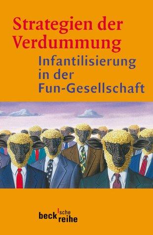 Jürgen Wertheimer: Strategien der Verdummung (German language, 2001, C.H. Beck)