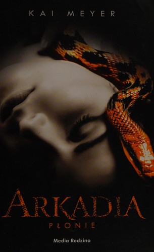 Kai Meyer: Arkadia płonie (Polish language, 2014, Media Rodzina)