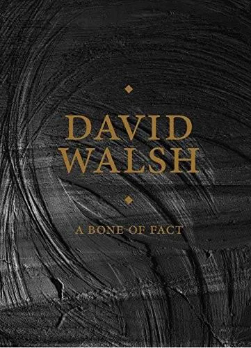 David Walsh: A Bone of Fact (2014)