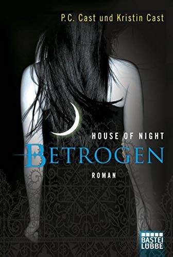 Kristin Cast, P. C. Cast: House of Night 02. Betrogen (Paperback, Lübbe)