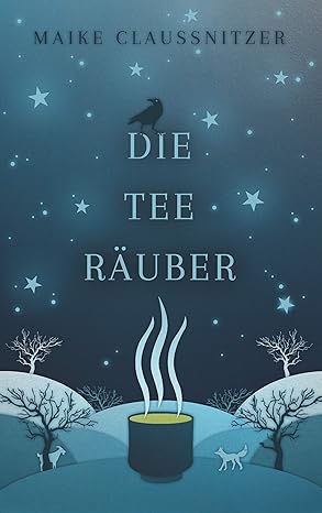 Maike Claußnitzer: Die Teeräuber (EBook, deutsch language)
