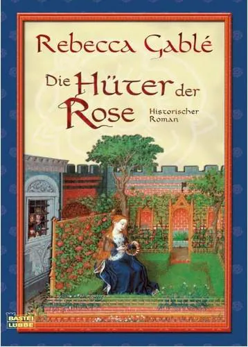 Rebecca Gable: Die Hüter der Rose (German language, 2007)