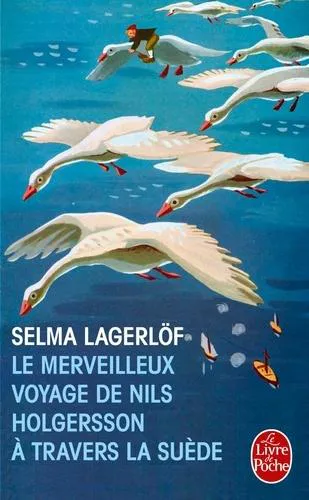 Selma Lagerlöf: Le merveilleux voyage de Nils Holgersson à travers la Suède (French language, 1991, Librairie générale française)