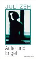 Juli Zeh: Adler und Engel (German language, 2024, Schöffling & Co.)