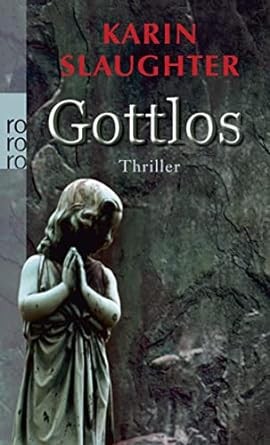 Karin Slaughter: Gottlos (German language, 2008, Rowohlt-Taschenbuch-Verl.)