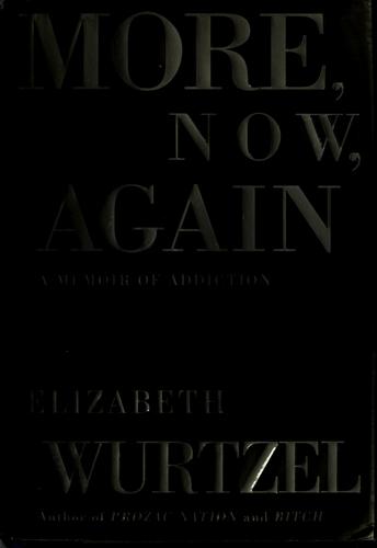 Elizabeth Wurtzel: More, Now, Again (Hardcover, 2002, Simon & Schuster)
