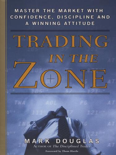 Mark Douglas: Trading in the Zone (EBook, 2008, Penguin Group USA, Inc.)