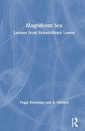 Peggy J. Kleinplatz, A. Dana Ménard: Magnificent Sex (2020, Taylor & Francis Group, Routledge)