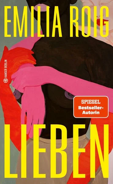 Emilia Roig: Lieben (Hardcover, German language, Hanser Berlin in Carl Hanser Verlag GmbH & Co. KG)