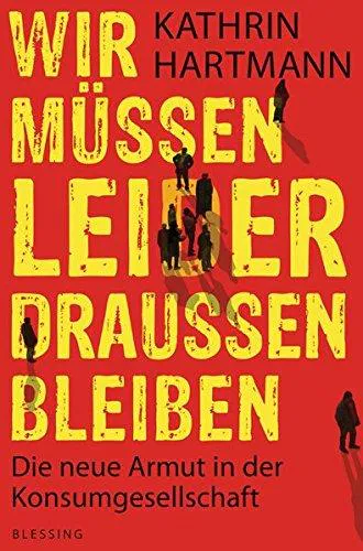 Kathrin Hartmann: Wir müssen leider draußen bleiben (German language, 2012, Karl Blessing Verlag)