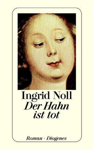 Ingrid Noll, Noll: Der Hahn ist tot (Paperback, German language, 1995, Diogenes Verlag AG,Switzerland)
