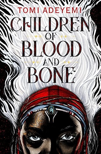 Children of Blood and Bone (Legacy of Orisha Book 1) (Henry Holt and Co. (BYR))