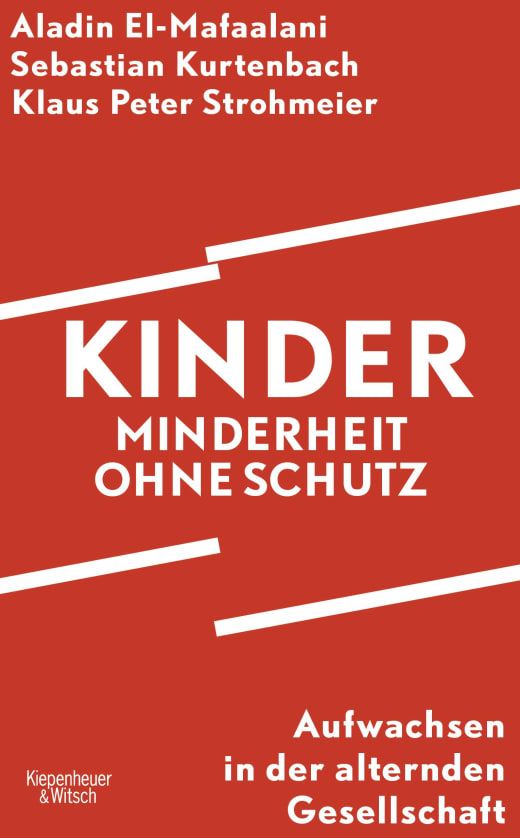 Klaus Peter Strohmeier, Aladin El-Mafaalani, Sebastian Kurtenbach: Kinder - Minderheit ohne Schutz (Hardcover, deutsch language, Kiepenheuer&Witsch)